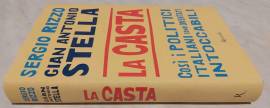 La casta.Così i politici italiani sono diventati intoccabili di Gian Stella/Sergio Rizzo Ed.Rizzoli 