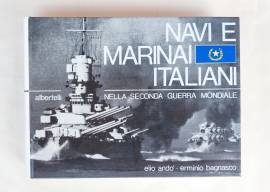 Navi e Marinai Italiani nella seconda guerra mondiale di Elio Andò e Erminio Bagnasco 2°Ed.Albertell