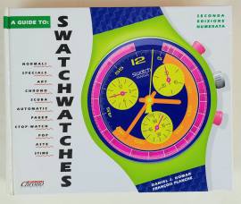 SWATCH WATCHES SECONDA ED.NUMERATA N° 06605 DI DANIEL J.KOMAR E FRANCOIS PLANCHE EDIZIONI CHRONO TIM