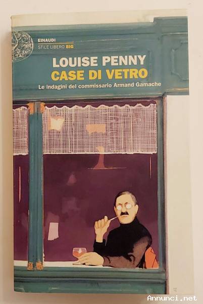 Case di vetro. Le indagini del commissario Armand Gamache di Louise Penny Ed.Einaudi, 2019