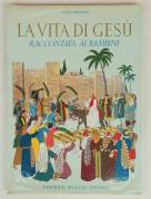 La vita di Gesù raccontata ai bambini di Olga Visentini Editrice Piccoli, Milano 1960