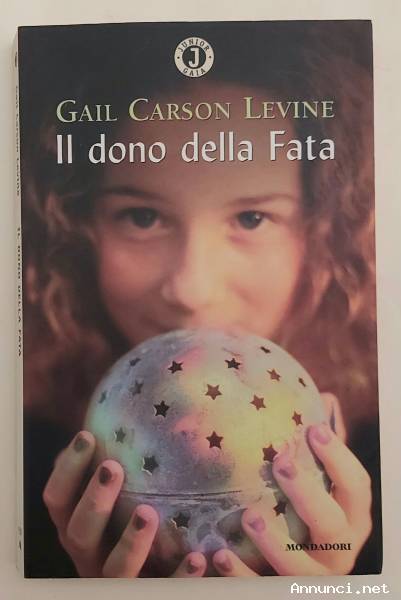 Il dono della Fata di Gail Carson Levine Ed.Mondadori, gennaio 2003 ottimo