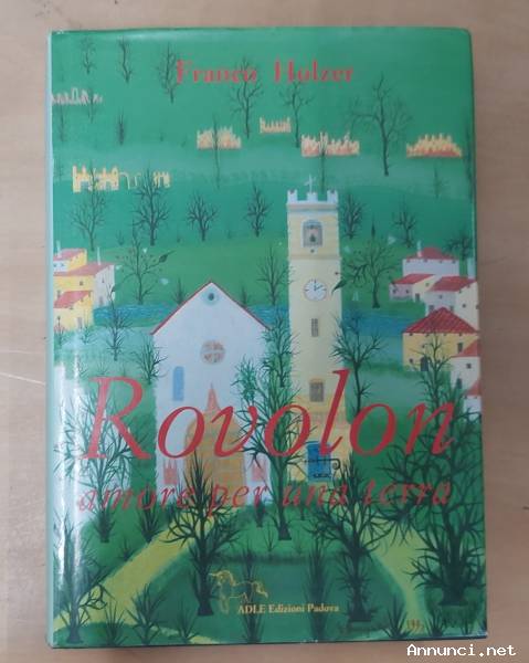 Rovolon. Amore per una terra di Franco Holzer Ed.Adle, Padova gennaio 1997