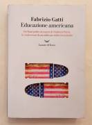 Educazione americana di Fabrizio Gatti 1°Ed.La nave di Teseo, 2022 Educazione americana di Fabrizio Gatti 1°Ed.La nave di Teseo, 2022