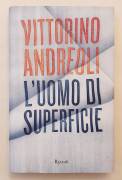 L'uomo di superficie di Vittorino Andreoli Ed.Rizzoli, febbraio 2012
