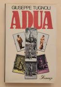 Adua di Giuseppe Tugnoli 1°Ed.Rizzoli, Milano 1978