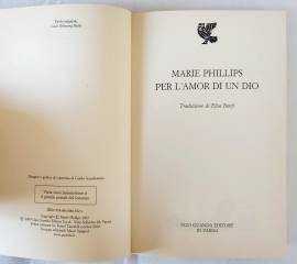 Per l'amor di un Dio di Marie Phillips 1°Ed.Ugo Guanda Editore, ottobre 2007 Per l'amor di un Dio di Marie Phillips 1°Ed.Ugo Guanda Editore, ottobre 2007