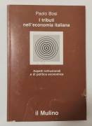 I tributi nell'economia italiana.Aspetti istituzionali e di politica economica Paolo Bosi Ed.Il muli