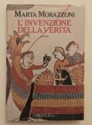L'invenzione della verità di Marta Morazzoni 1°Ed.Longanesi&C. gennaio 1988