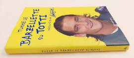 Tutte le barzellette su Totti (raccolte da me) di Francesco Totti Ed.Mondadori, luglio 2003