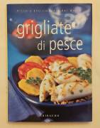 Grigliate di pesce di Valentina Beggio e Paola Scolari 1°Ed.Gribaudo, 2005 come nuovo