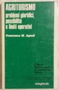 Agriturismo problemi giuridici, possibilità e limiti operativi di Francesco M.Agnoli Edagricole,1977