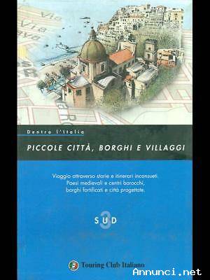 Piccole città, borghi e villaggi (vol. 3 SUD) Ed.Touring Club Italiano, 2007 nuovo