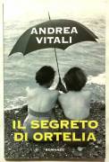 Il segreto di Ortelia di Andrea Vitali; Ed.Mondolibri su licenza Garzanti, 2007 nuovo