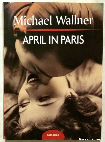 April in Paris di Michael Wallner Ed.Mondolibri su licenza RCS, 2006 nuovo