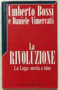 La Rivoluzione La Lega: Storia e idee di Umberto Bossi e Vimercati 1°Ed: Sperling & Kupfer, 1993