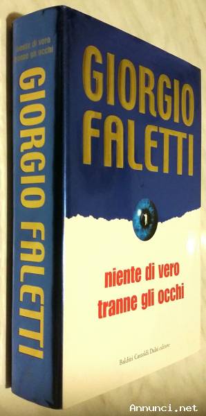 Niente di vero tranne gli occhi di Giorgio Faletti Ed.Baldini Castoldi, 2004 come nuovo