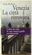 Venezia.La città ritrovata di Paolo Barbaro Ed: Marsilio, luglio 1998 come nuovo