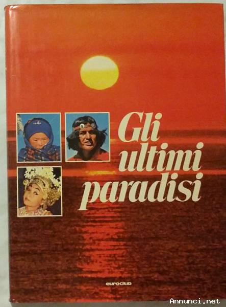 Gli ultimi paradisi 1°Ed.Euroclub, 1979; Testi di Heinrich Harrer, Thomas Maler perfetto