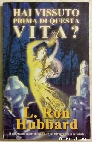 Hai vissuto prima di questa vita? di L. Ron Hubbard; Editore: New Era Publications Int.Milano, 2004