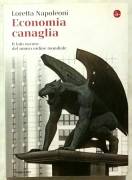 Economia canaglia.Il lato oscuro del nuovo ordine mondiale di Loretta Napoleoni Il Saggiatore,  2008