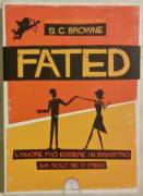 Fated. L’amore può essere un disastro (ma solo se ci credi) di S.G.Browne Ed:Casini, 2012 come nuovo