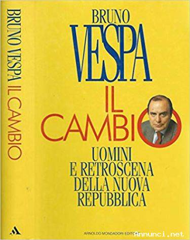 Il cambio. Uomini e retroscena della nuova repubblica di Bruno Vespa Ed.Arnoldo Mondadori, 1994 nuov