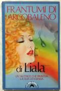 Frantumi di arcobaleno di Liala 1°Ed.Bompiani, 1987 perfetto 