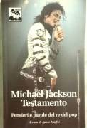 Michael Jackson. Testamento.Pensieri e parole del re del pop Annie Maffei 1°Ed.Blues Brothers, 2009