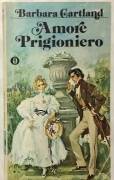 Amore prigioniero di Barbara Gartland Ed.Arnoldo Mondadori, giugno 1979