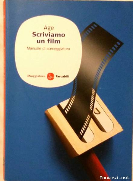 Scriviamo un film. Manuale di sceneggiatura di Age Ed.Il Saggiatore, 2009 nuovo