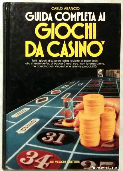 Guida completa ai giochi da casinò di Carlo Arancio De Vecchi Editore, 1990
