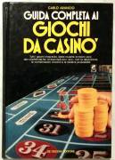 Guida completa ai giochi da casinò di Carlo Arancio De Vecchi Editore, 1990