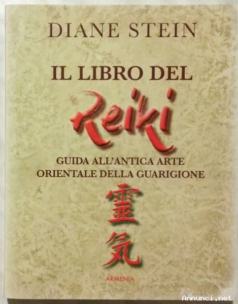 Il Libro del Reiki.Guida all'antica arte orientale della guarigione di Diane Stein Ed.Armenia, 2016