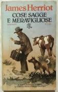 Cose sagge e meravigliose di James Herriot 1°Ed.Rizzoli, novembre 1981 ottimo 