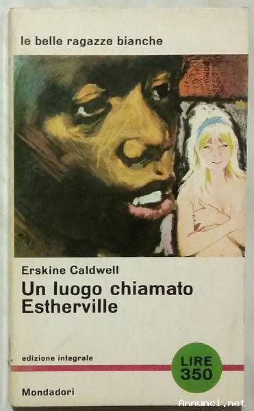 Un luogo chiamato Estherville Edizione Integrale di Erskine Caldwell Ed.Arnoldo Mondadori, 1965