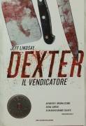 Dexter. Il vendicatore di Jeff Lindsay 1°Ed. Mondadori, febbraio  2011 nuovo 