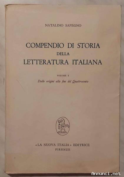 Compendio di storia della Letteratura Italiana Vol. I di Natalino Sapegno Ed.La Nuova Italia, 1964