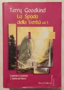 La spada della verità.Vol.5 di Terry Goodkind Ed.Fanucci, 2004 Contiene il romanzo L'anima del fuoco