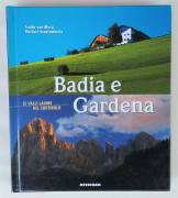Badia e Gardena.Le valli ladine del Sudtirolo Isolde von Mersi/Norbert Scantamburlo Ed.Athesia,1998