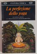 La perfezione dello yoga di A.C.Bhaktivedanta Swami Prabhupada Centro Studi Bhaktivedanta, 1982