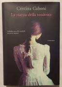 La stanza della tessitrice di Cristina Caboni 1°Ed.Garzanti, ottobre 2018 come nuovo