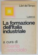 La formazione dell'Italia industriale a cura di Alberto Caracciolo e L.Spaventa Ed. Laterza, 1973