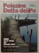 Polesine delta del Po.Guida alla terra dei grandi fiumi Giuseppe Marangoni Ed. Turismo&Cultura,1