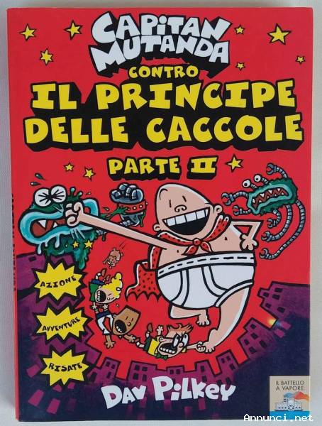 Capitan Mutanda contro il principe delle caccole parte II di Dav Pilkey 1°Ed.Piemme, 2005 come nuovo