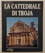 La Cattedrale di Troja di Don Mario De Santis 1°Ed.Plurigraf Narni - Terni, 1987 perfetto