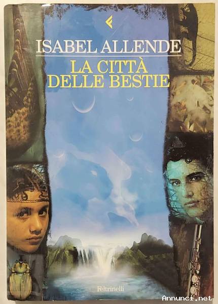 La città delle bestie di Isabel Allende; Ed.Feltrinelli, 2002 come nuovo