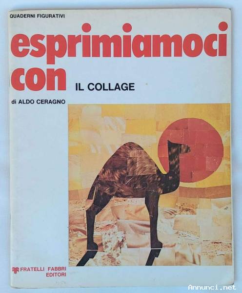 Esprimiamoci con il collage di Aldo Ceragno 1°Ed.Fratelli Fabbri, 1977