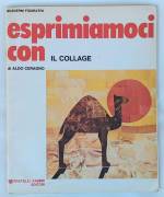 Esprimiamoci con il collage di Aldo Ceragno 1°Ed.Fratelli Fabbri, 1977