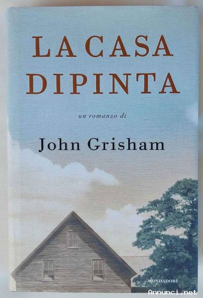 La casa dipinta di John Grisham 1°Ed.Mondadori, maggio 2001 come nuovo
